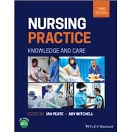 Nursing Practice Knowledge and Care by Peate, Ian; Mitchell, Aby, 9781119800750