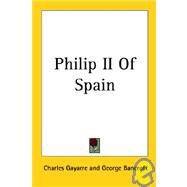 Philip II of Spain by Gayarre, Charles, 9781417960750