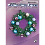 Premier Piano Express by Alexander, Dennis; Kowalchyk, Gayle; Lancaster, E. L.; McArthur, Victoria; Mier, Martha, 9781470640750