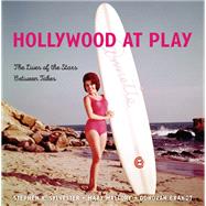 Hollywood at Play The Lives of the Stars Between Takes by Sylvester, Stephen X.; Mallory, Mary; Brandt, Donovan, 9781493030750