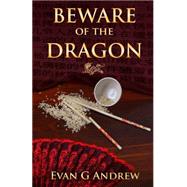 Beware of the Dragon by Andrew, Evan G., 9781502860750