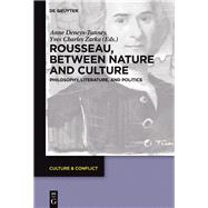 Rousseau Between Nature and Culture by Deneys-tunney, Anne; Zarka, Yves Charles; Da Silva, Karen Santos (COL), 9783110450750