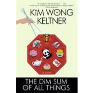 The Dim Sum of All Things by Keltner, Kim Wong, 9780060560751