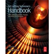 Set Lighting Technician's Handbook : Film Lighting Equipment, Practice, and Electrical Distribution by Box; Harry C., 9780240810751