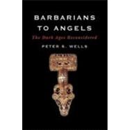 Barbarians To Angels Cl by Wells,Peter S., 9780393060751
