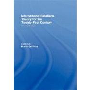 International Relations Theory for the Twenty-First Century: An Introduction by Griffiths; Martin, 9780415380751