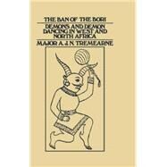 Ban of the Bori: Demons and Demon-Dancing in West and North Africa by Tremearne,Major A.J.N., 9780415760751