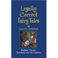 Legally Correct Fairy Tales by Fisher, David, 9780446520751
