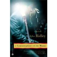 A Conversation with the Mann by Ridley, John, 9780446690751