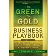 The Green to Gold Business Playbook How to Implement Sustainability Practices for Bottom-Line Results in Every Business Function by Esty, Daniel C.; Simmons, P.J., 9780470590751