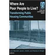 Where are Poor People to Live?: Transforming Public Housing Communities: Transforming Public Housing Communities by Bennett,Larry, 9780765610751
