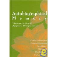 Autobiographical Memory: Theoretical and Applied Perspectives by Thompson; Charles P., 9780805820751