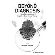 Beyond Diagnosis Case Formulation in Cognitive Behavioural Therapy by Bruch, Michael, 9781119960751
