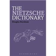 The Nietzsche Dictionary by Burnham, Douglas, 9781441160751