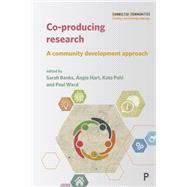 Co-producing Research by Banks, Sarah; Hart, Angie; Pahl, Kate; Ward, Paul, 9781447340751