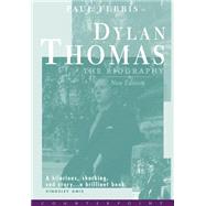 Dylan Thomas the Biography by Ferris, Paul, 9781582430751
