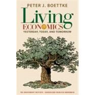 Living Economics Yesterday, Today, and Tomorrow by Boettke, Peter J., 9781598130751