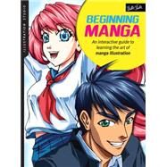 Illustration Studio: Beginning Manga An interactive guide to learning the art of manga illustration by Leong, Sonia, 9781633220751