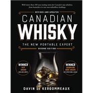 Canadian Whisky, Second Edition The New Portable Expert by De Kergommeaux, Davin, 9780147530752