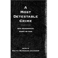 A Most Detestable Crime New Philosophical Essays on Rape by Burgess-Jackson, Keith, 9780195120752