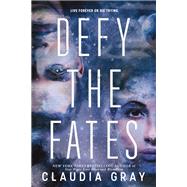 Defy the Fates by Gray, Claudia, 9780316440752