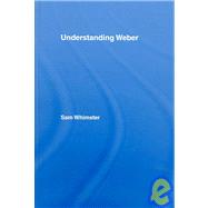 Understanding Weber by Whimster; Sam, 9780415370752