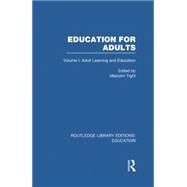 Education for Adults: Volume 1 Adult Learning and Education by Tight; Malcolm, 9780415750752