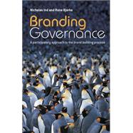 Branding Governance A Participatory Approach to the Brand Building Process by Ind, Nicholas; Bjerke, Rune, 9780470030752