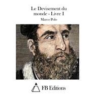 Le Devisement Du Monde by Polo, Marco; FB Editions, 9781508710752