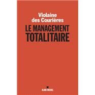 Le Management totalitaire by Violaine des Courires, 9782226460752