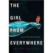 The Girl from Everywhere by Heilig, Heidi, 9780062380753