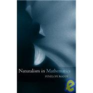 Naturalism in Mathematics by Maddy, Penelope, 9780198250753