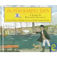 The Hatmaker's Sign by Fleming, Candace; Parker, Robert Andrew; Franklin, Benjamin, 9780531330753
