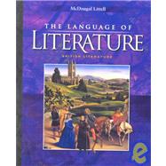 The Language of Literature: British Literature by Applebee, Arthur N.; Bermudez, Andrea B.; Blau, Sheridan; Caplan, Rebekah; Elbow, Peter; Hynds, Susan, 9780618170753