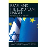 Israel and the European Union A Documentary History by Pardo, Sharon; Peters, Joel, 9780739190753