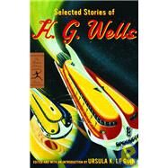 Selected Stories of H. G. Wells by Wells, H. G.; Le Guin, Ursula K., 9780812970753