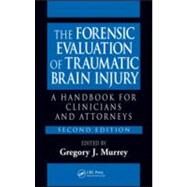 The Forensic Evaluation of Traumatic Brain Injury: A Handbook for Clinicians and Attorneys, Second Edition by Murrey, Ph.D.; Gregory, 9780849390753
