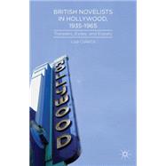British Novelists in Hollywood, 1935-1965 Travelers, Exiles, and Expats by Colletta, Lisa, 9781137380753