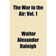 The War in the Air by Raleigh, Walter Alexander, Sir, 9781153810753