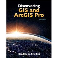 Discovering GIS and ArcGIS Pro by Shellito, Bradley A., 9781319230753