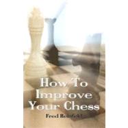 How to Improve Your Chess by Reinfeld, Fred, 9781438270753