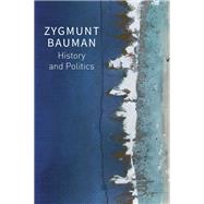 History and Politics Selected Writings, Volume 2 by Bauman, Zygmunt; Davis, Mark; Palmer, Jack; Brzezinski, Dariusz; Campbell, Thomas P.; Bartoszynska, Katarzyna, 9781509550753