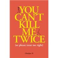 You Can't Kill Me Twice by Yi, Charlyne, 9781524850753