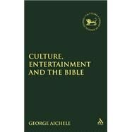 Culture, Entertainment, and the Bible by Aichele, George, 9781841270753