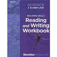 Science: A Closer Look, Grade 5 WKBK (Reading and Writing) by Macmillan, 9780022840754