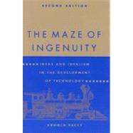 The Maze of Ingenuity, second edition Ideas and Idealism in the Development of Technology by Pacey, Arnold, 9780262660754