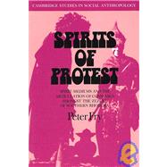 Spirits of Protest: Spirit-Mediums and the Articulation of Consensus among the Zezuru of Southern Rhodesia (Zimbabwe) by Peter Fry, 9780521040754