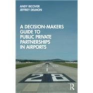 A Decision-Makers Guide to Public Private Partnerships in Airports by Andy Ricover; Jeffrey Delmon, 9781032570754
