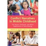 Conflict Narratives in Middle Childhood: The Social, Emotional, and Moral Significance of Story-Sharing by Walton; Marsha D., 9781138670754