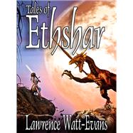 Tales of Ethshar by Watt-Evans, Lawrence, 9781434440754